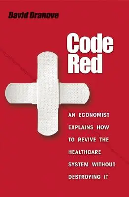 Červený kód: Ekonóm vysvetľuje, ako oživiť systém zdravotnej starostlivosti bez toho, aby sme ho zničili - Code Red: An Economist Explains How to Revive the Healthcare System Without Destroying It