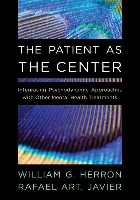 Pacient ako stredobod: Pacient ako súčasť psychodynamických prístupov (B): integrácia psychodynamických prístupov s inými metódami liečby duševného zdravia - The Patient as the Center: Integrating Psychodynamic Approaches with Other Mental Health Treatments