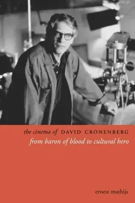 The Cinema of David Cronenberg: Od baróna krvi po kultúrneho hrdinu - The Cinema of David Cronenberg: From Baron of Blood to Cultural Hero