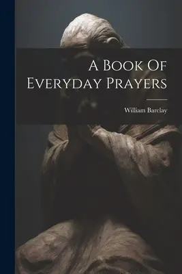 Kniha každodenných modlitieb - A Book Of Everyday Prayers