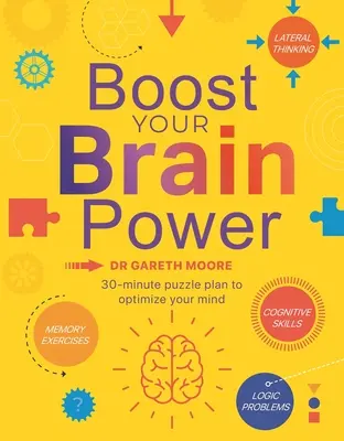 Zvýšte výkon svojho mozgu: Viac ako 300 30-minútových hádaniek - Boost Your Brain Power: With Over 300, 30-Minute Puzzles