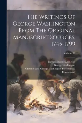 Spisy Georgea Washingtona z pôvodných rukopisných zdrojov, 1745-1799; zväzok 14 - The Writings Of George Washington From The Original Manuscript Sources, 1745-1799; Volume 14