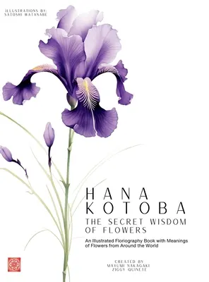 Hana Kotoba: Hana Kotoba: Ilustrovaná floristická kniha s významami kvetov z celého sveta. - Hana Kotoba: An Illustrated Floriography Book Featuring the Meanings of Flowers from Around the World.