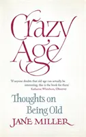 Šialený vek: myšlienky o starobe - Crazy Age: Thoughts on Being Old