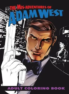 Mis-adventures of Adam West: Vymalovánky pre dospelých - Mis-adventures of Adam West: Adult Coloring Book