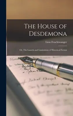 Dom Desdemony, alebo Vavríny a obmedzenia historickej fikcie - The House of Desdemona; or, The Laurels and Limitations of Historical Fiction