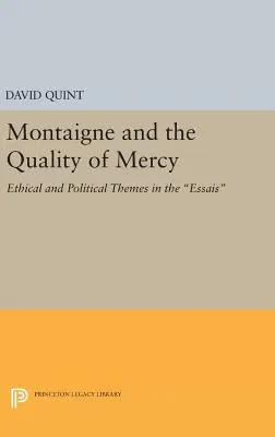 Montaigne a kvalita milosrdenstva: Etické a politické témy v Essais - Montaigne and the Quality of Mercy: Ethical and Political Themes in the Essais