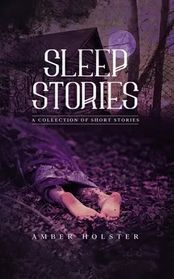 Spánkové príbehy: Zbierka poviedok - Sleep Stories: A Collection of Short Stories