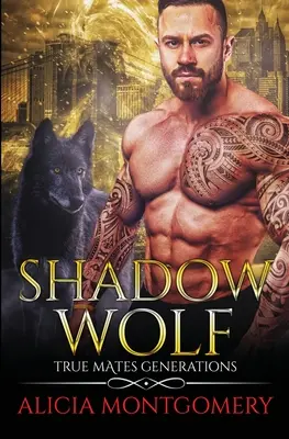 Vlk v tieni: Pravé kamarátske generácie, kniha 7 - Shadow Wolf: True Mates Generations Book 7