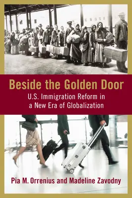 Vedľa zlatých dverí: Imigračná reforma USA v novej ére globalizácie - Beside the Golden Door: U.S. Immigration Reform in a New Era of Globalization
