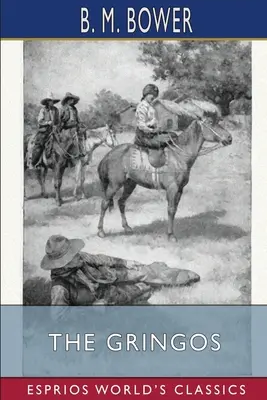 Gringos (Esprios Classics): Ilustroval Anton Otto Fischer - The Gringos (Esprios Classics): Illustrated by Anton Otto Fischer