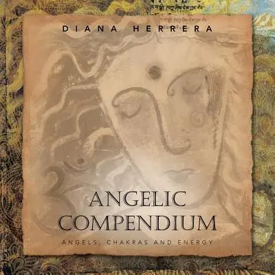 Anjelský zborník: Anjeli, čakry a energia - Angelic Compendium: Angels, Chakras and Energy