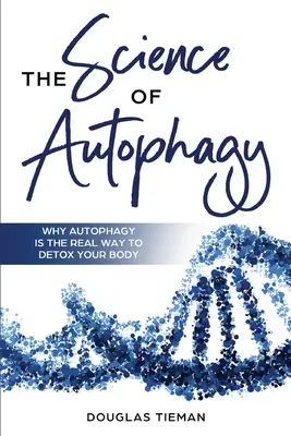 Veda o autofágii: Prečo je autofágia skutočným spôsobom, ako detoxikovať vaše telo - The Science Of Autophagy: Why Autophagy Is The Real Way To Detox Your Body