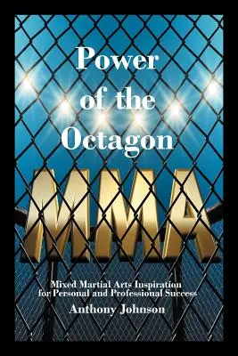 Sila oktagonu: Inšpirácia zmiešanými bojovými umeniami pre osobný a profesionálny úspech - Power of the Octagon: Mixed Martial Arts Inspiration for Personal and Professional Success