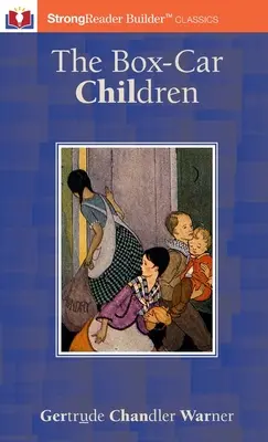 The Box-Car Children (Annotated): The Box-Car Children (Annotated): A StrongReader Builder(TM) Classic for Dyslexic and Struggling Readers - The Box-Car Children (Annotated): A StrongReader Builder(TM) Classic for Dyslexic and Struggling Readers