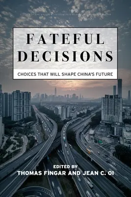 Osudové rozhodnutia: Rozhodnutia, ktoré budú formovať budúcnosť Číny - Fateful Decisions: Choices That Will Shape China's Future