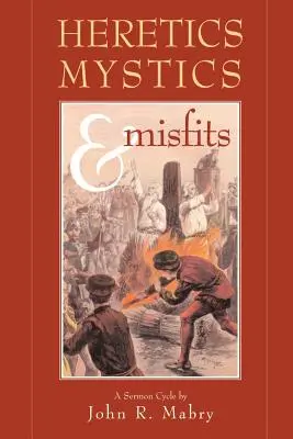 Kacíri, mystici a bludári - Heretics, Mystics & Misfits