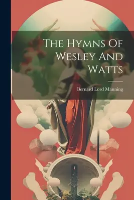 Hymny Wesleyho a Wattsa - The Hymns Of Wesley And Watts