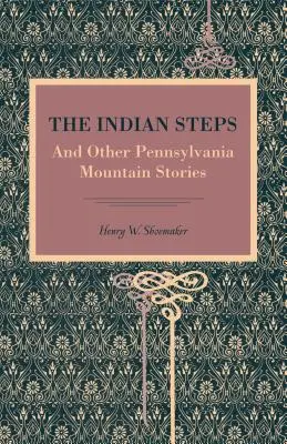 Indiánske kroky: A iné príbehy z pensylvánskych hôr - The Indian Steps: And Other Pennsylvania Mountain Stories