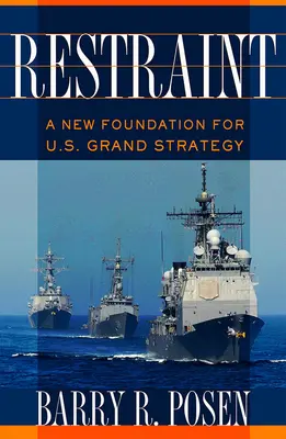 Zdržanlivosť: Nový základ pre veľkú stratégiu USA - Restraint: A New Foundation for U.S. Grand Strategy