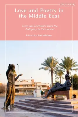 Láska a poézia na Blízkom východe: Láska a literatúra od staroveku po súčasnosť - Love and Poetry in the Middle East: Love and Literature from Antiquity to the Present