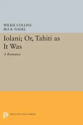 Iolni; Or, Tahti ako to bolo: Tahli, alebo: Tahli, alebo: Tahli, alebo: A Romance - Iolni; Or, Tahti as It Was: A Romance