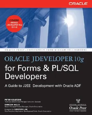 Oracle Jdeveloper 10g pre vývojárov formulárov a PL/SQL: Sprievodca vývojom webových aplikácií pomocou Oracle Adf - Oracle Jdeveloper 10g for Forms & PL/SQL Developers: A Guide to Web Development with Oracle Adf