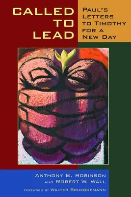 Povolaní viesť: Pavlove listy Timotejovi pre nový deň - Called to Lead: Paul's Letters to Timothy for a New Day