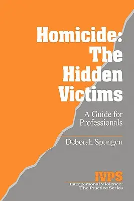 Vražda: Skryté obete: Zdroj pre odborníkov - Homicide: The Hidden Victims: A Resource for Professionals
