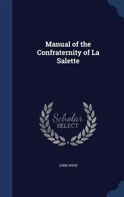 Príručka Bratstva La Salette - Manual of the Confraternity of La Salette