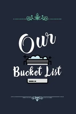 Náš zoznam vedier: Náš zoznam snov pre páry, ktoré chceme dosiahnuť - Our Bucket List: Our list of dreams for couples we want to achieve