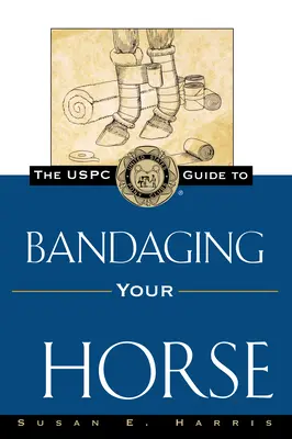 Príručka Uspc k bandážovaniu koňa - The Uspc Guide to Bandaging Your Horse