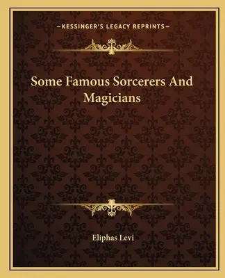 Niektorí slávni čarodejníci a mágovia - Some Famous Sorcerers And Magicians