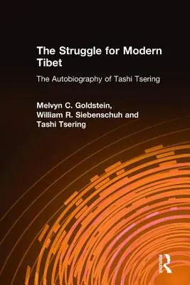 Boj o moderný Tibet: Autobiografia Tašiho Tseringa: Autobiografia Tashi Tseringa - The Struggle for Modern Tibet: The Autobiography of Tashi Tsering: The Autobiography of Tashi Tsering