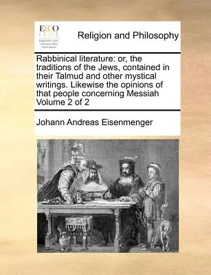 Rabínska literatúra: alebo tradície Židov obsiahnuté v ich Talmude a iných mystických spisoch. Podobne aj názory toho P - Rabbinical Literature: Or, the Traditions of the Jews, Contained in Their Talmud and Other Mystical Writings. Likewise the Opinions of That P