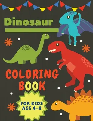 Kniha na vyfarbovanie dinosaurov pre deti od 4 do 8 rokov: Veľký darček pre chlapcov a dievčatá Veľkosť 8,5 x 11 - Dinosaur Coloring Book for Kids Age 4-8: Great Gift for Boys & Girls Large Size 8,5 x 11