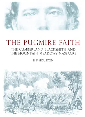 Pugmirová viera: Cumberlandský kováč a masaker v Mountain Meadows - The Pugmire Faith: The Cumberland Blacksmith and the Mountain Meadows Massacre