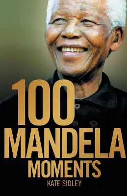 100 Mandelových momentov - 100 Mandela Moments