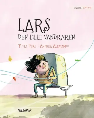 Lars, den lille vandraren: švédske vydanie knihy Leo, malý tulák - Lars, den lille vandraren: Swedish Edition of Leo, the Little Wanderer