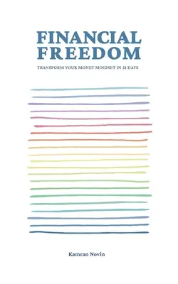 Finančná sloboda: Finančná sloboda: Premena myslenia o peniazoch za 21 dní - Financial Freedom: Transform Your Money Mindset in 21 Days