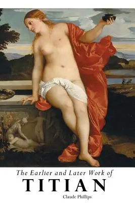 Skoršie a neskoršie Tizianove diela - The Earlier and Later of Titian