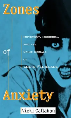 Zóny úzkosti: Pohyby, Musidora a kriminálne seriály Louisa Feuillada - Zones of Anxiety: Movement, Musidora, and the Crime Serials of Louis Feuillade