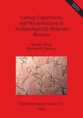 Experimenty s odlievaním a mikroštruktúrou archeologicky relevantných bronzov - Casting Experiments and Microstructure of Archaeologically Relevant Bronzes