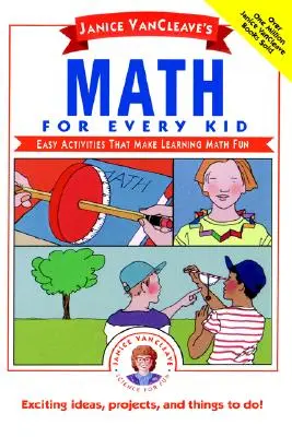 Janice Vancleave's Math for Every Kid: Easy Activities That Make Learning Math Fun
