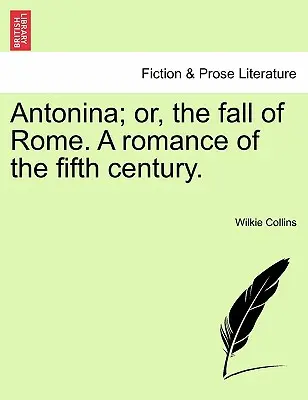 Antonina; alebo pád Ríma. román z piateho storočia. - Antonina; Or, the Fall of Rome. a Romance of the Fifth Century.