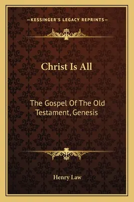 Kristus je všetko: Evanjelium Starého zákona, Genesis - Christ Is All: The Gospel Of The Old Testament, Genesis