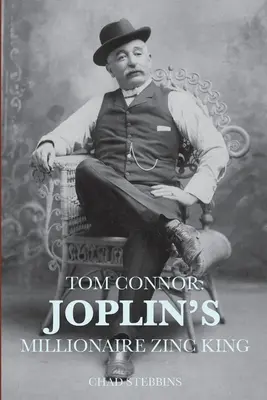 Tom Connor: Joplinský milionársky zinkový kráľ - Tom Connor: Joplin's Millionaire Zinc King