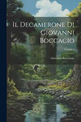 Dekameron Giovanniho Boccacia; 1. diel - Il Decamerone Di Giovanni Boccacio; Volume 1