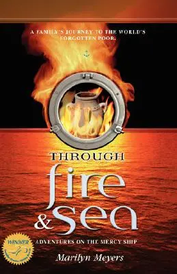 Cez oheň a more: Dobrodružstvá na lodi milosrdenstva - Through Fire and Sea: Adventures on the Mercy Ship