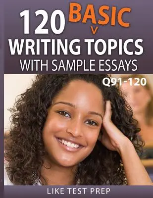 120 základných tém na písanie s ukážkami esejí Q91-120: 120 základných tém na písanie 30-dňový balík 4 - 120 Basic Writing Topics with Sample Essays Q91-120: 120 Basic Writing Topics 30 Day Pack 4